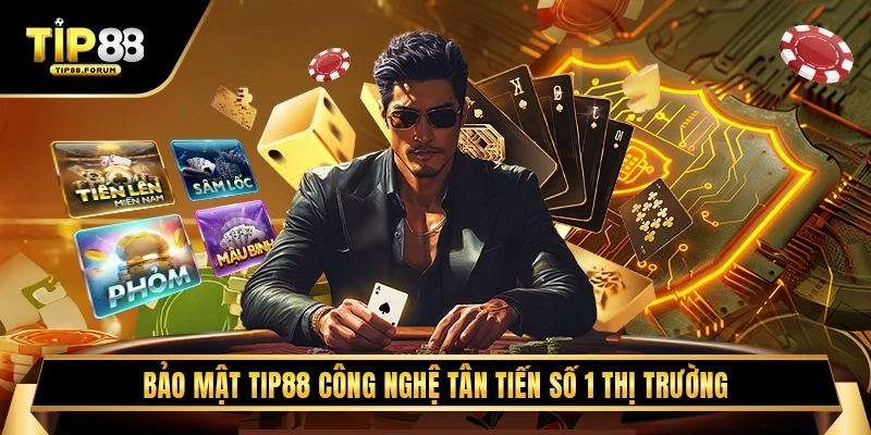 Bảo Mật TIP88 Công Nghệ Tân Tiến Số 1 Thị Trường