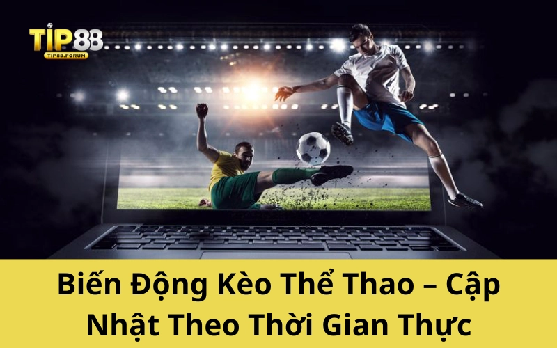 Biến Động Kèo Thể Thao – Cập Nhật Theo Thời Gian Thực