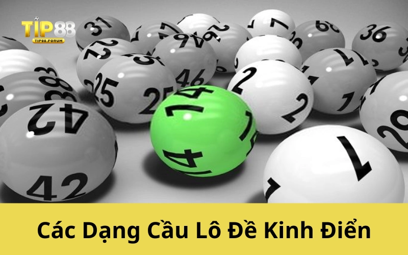 Các Dạng Cầu Lô Đề Kinh Điển