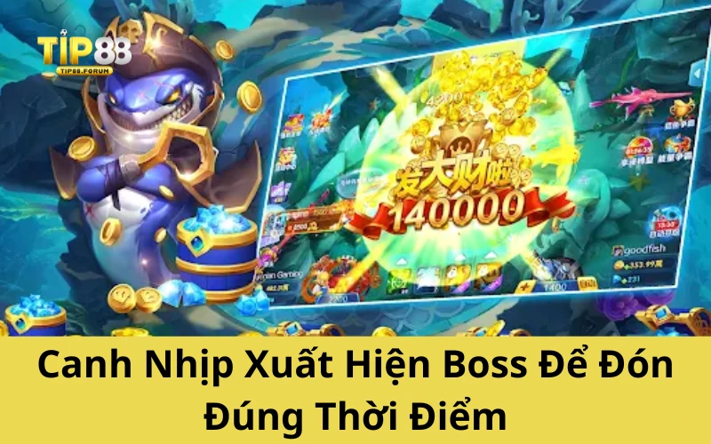 Canh Nhịp Xuất Hiện Boss Để Đón Đúng Thời Điểm
