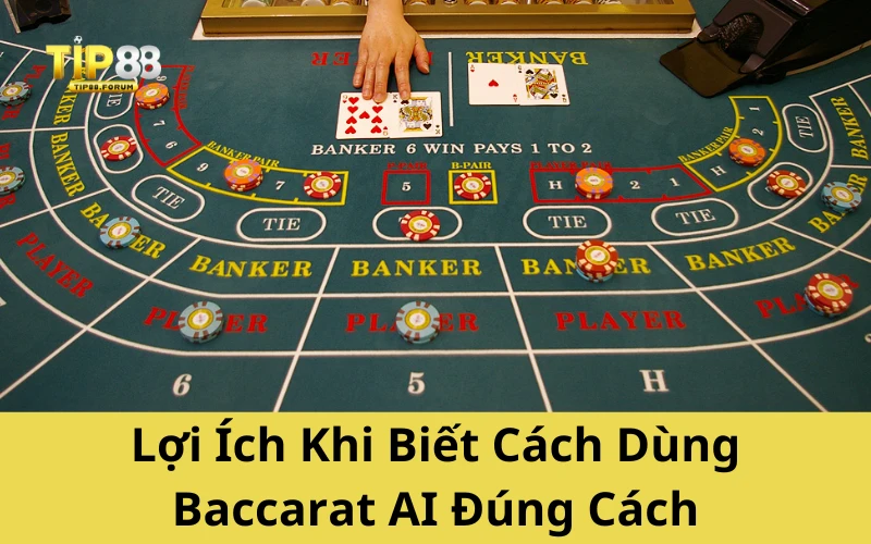 Lợi Ích Khi Biết Cách Dùng Baccarat AI Đúng Cách