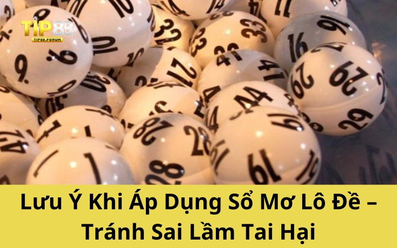 Lưu Ý Khi Áp Dụng Sổ Mơ Lô Đề – Tránh Sai Lầm Tai Hại