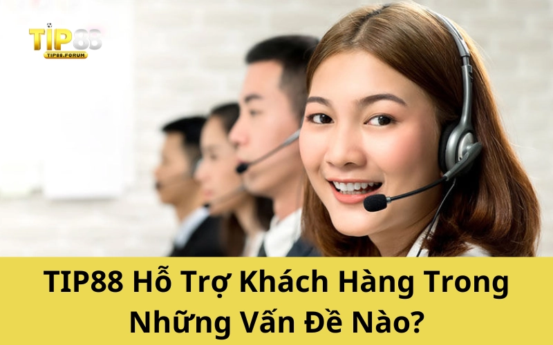Chăm sóc khách hàng TIP88