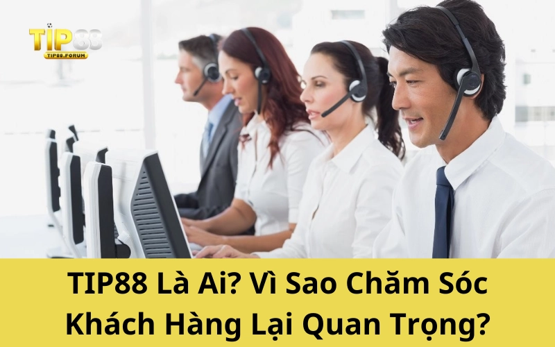Chăm sóc khách hàng TIP88