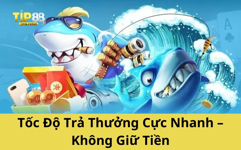 Tốc Độ Trả Thưởng Cực Nhanh – Không Giữ Tiền