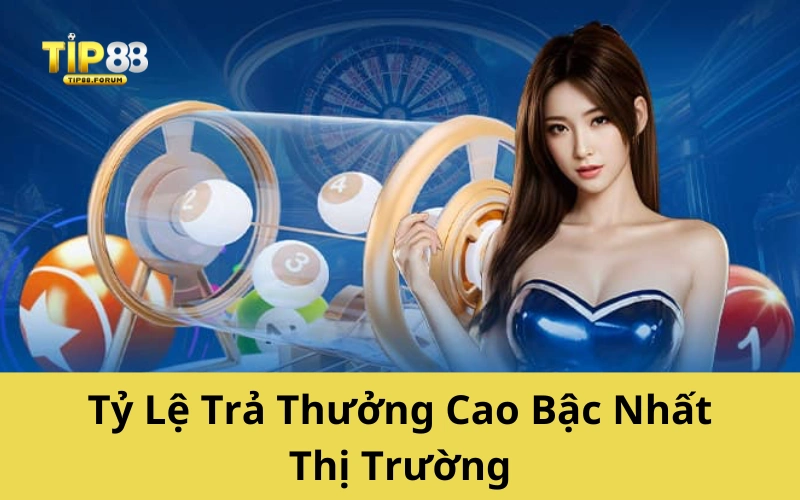 Tỷ Lệ Trả Thưởng Cao Bậc Nhất Thị Trường