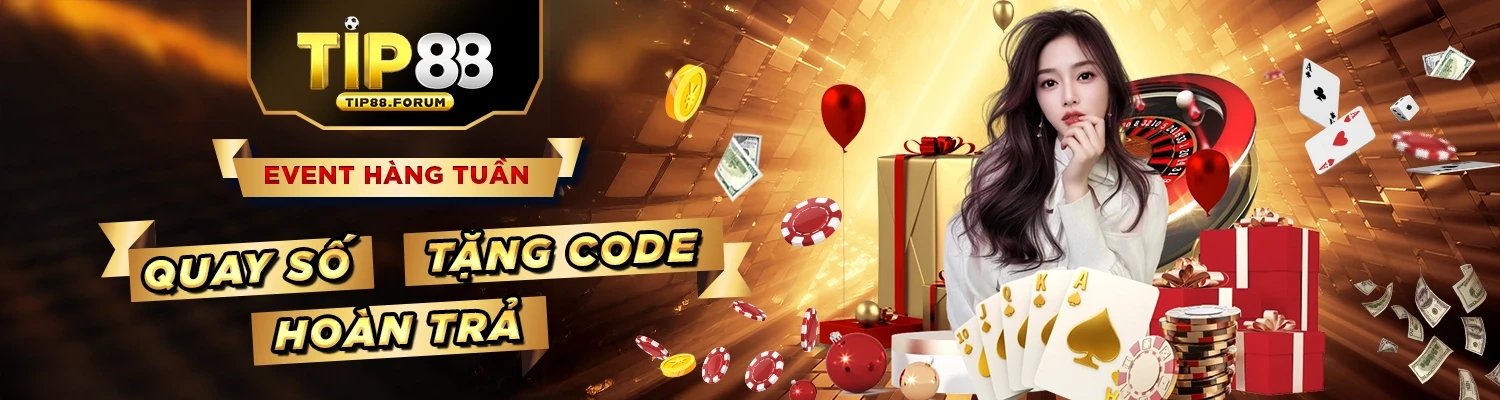 Tip88 Event Hàng Tuần – Quay Số, Hoàn Trả, Tặng Code
